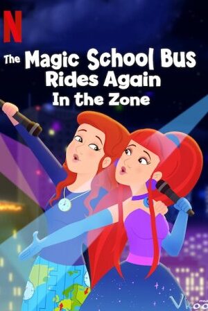Chuyến Xe Khoa Học Kỳ Thú: Các Múi Giờ - The Magic School Bus Rides Again In The Zone