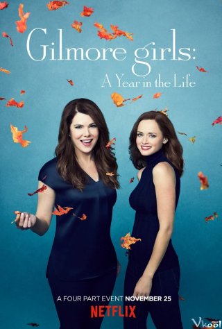 Những Cô Nàng Gilmore: Một Năm Đáng Nhớ – Gilmore Girls: A Year In The Life