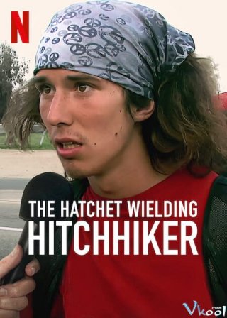 Kai: Sát Thủ Đi Nhờ Xe - The Hatchet Wielding Hitchhiker