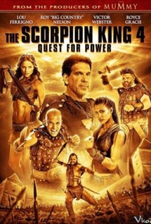 Vua Bò Cạp 4 – The Scorpion King 4: Quest For Power