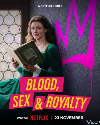 Máu, Tình Dục Và Hoàng Tộc - Blood, Sex &amp; Royalty