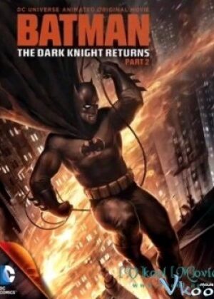 Kị Sĩ Bóng Đêm Trở Lại (phần 2) - Batman: The Dark Knight Returns, Part 2