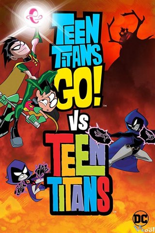 Biệt Đội Siêu Anh Hùng Teen Titans 2 – Teen Titans Go! Vs. Teen Titans