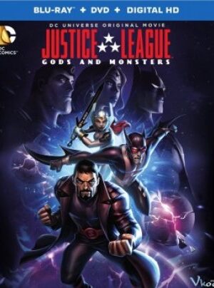Liên Minh Công Lý: Thiên Thần Và Quỷ Dữ - Justice League: Gods And Monsters