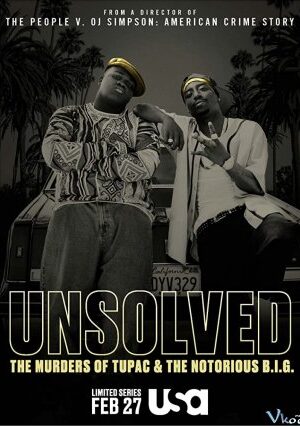 Vụ Án Chưa Lời Giải - Unsolved: The Murders Of Tupac And The Notorious B.i.g.