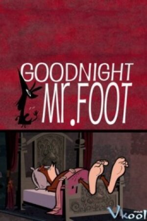 Goodnight, Mr. Foot - Goodnight, Mr. Foot