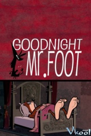 Goodnight, Mr. Foot – Goodnight, Mr. Foot