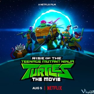Ninja Rùa Trỗi Dậy: Phim Điện Ảnh – Rise Of The Teenage Mutant Ninja Turtles: The Movie