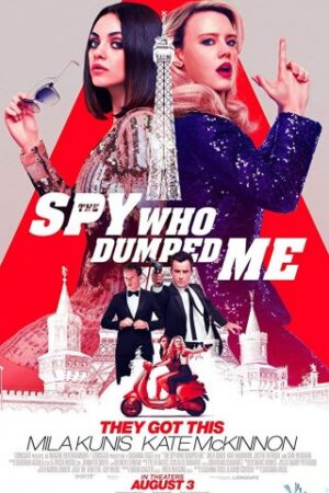 Bạn Trai Cũ Tôi Là Điệp Viên - The Spy Who Dumped Me