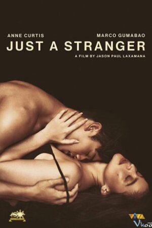 Chỉ Là Người Xa Lạ – Just A Stranger