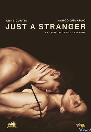 Chỉ Là Người Xa Lạ – Just A Stranger