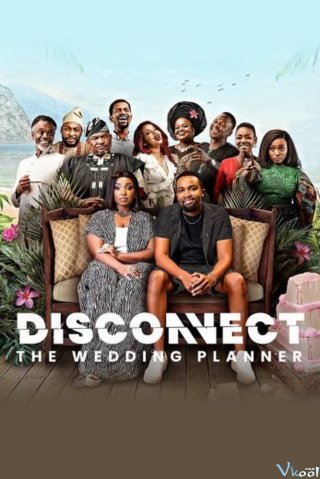 Không Kết Nối: Kế Hoạch Lễ Cưới – Disconnect: The Wedding Planner
