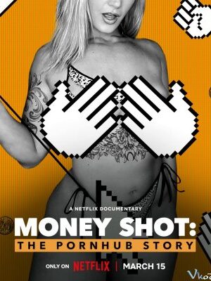 Cảnh Ăn Tiền: Câu Chuyện Về Pornhub – Money Shot: The Pornhub Story