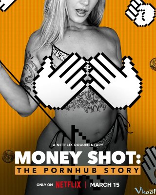 Cảnh Ăn Tiền: Câu Chuyện Về Pornhub - Money Shot: The Pornhub Story