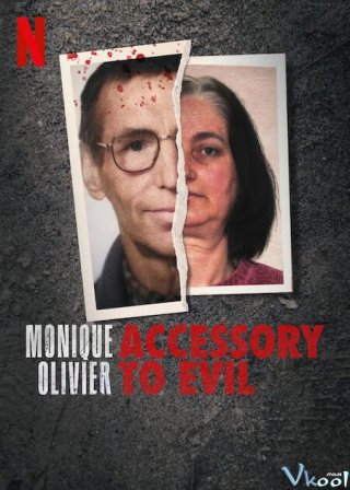 Monique Olivier: Đồng Lõa Của Ác Quỷ – Monique Olivier: Accessory To Evil