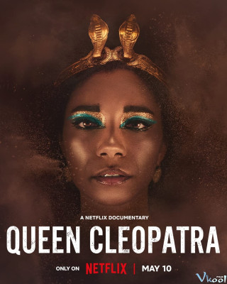 Nữ Vương Cleopatra – Queen Cleopatra