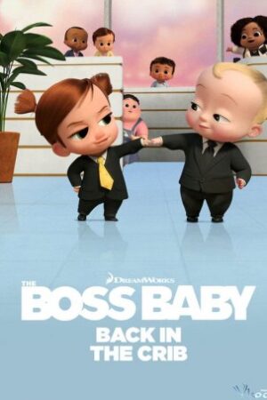 Nhóc Trùm: Trở Lại Trong Nôi 2 - The Boss Baby: Back In The Crib Season 2