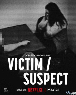 Nạn Nhân/nghi Phạm – Victim/suspect