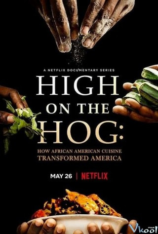 High On The Hog: Ẩm Thực Mỹ Gốc Phi Đã Thay Đổi Hoa Kỳ Như Thế Nào 2 – High On The Hog: How African American Cuisine Transformed America Season 2