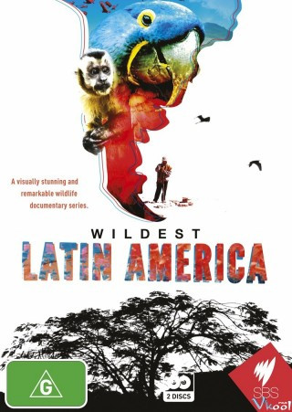 Thiên Nhiên Hoang Dã Châu Mỹ La Tinh – Wildest Latin America