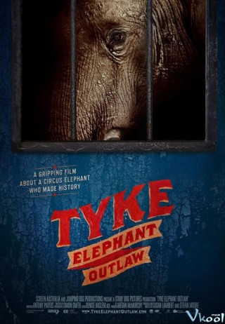 Tyke: Chú Voi Nổi Loạn - Tyke: Elephant Outlaw