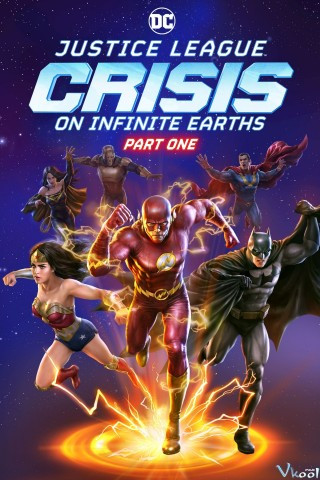 Liên Minh Công Lý: Khủng Hoảng Trái Đất Vô Cực – Justice League: Crisis On Infinite Earths – Part One